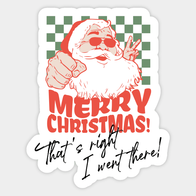 Merry Christmas That's Right I Went There! Sticker by Spark of Geniuz